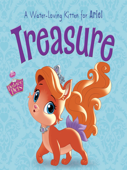 Title details for Treasure, A Water-Loving Kitten for Ariel by Disney Books - Available